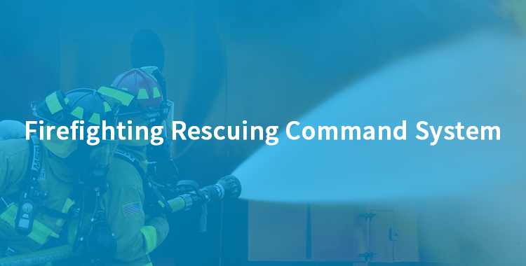 Product—Firefighting Rescuing Command System